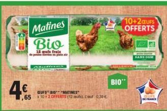 4€  Matines  Bio  12 cuts frais de par  CEUFS BIO "MATINES" ,65 10 2 OFFERTS (12 muts). L'œur: 0,39 €  10+2CUFS OFFERTS  BIO"  SANS COM  CEUFS  DE FRANCE 
