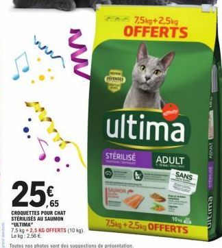 ww  25€  ,65  CROQUETTES POUR CHAT STERILISÉS AU SAUMON "ULTIMA"  7,5 kg 2,5 KG OFFERTS (10 kg). Le kg: 2,56 €  pirense  7,5kg+2.5kg OFFERTS  STERILISE  ultima  UMON  ADULT  SANS  10 alla  7,5kg +2,5k