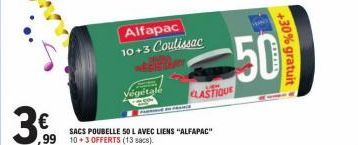3.  Alfapac 10+3 Coulissac  Végétalé  SACS POUBELLE 50 L AVEC LIENS "ALFAPAC"  ,99 10 3 OFFERTS (13 sacs)  CLASTIQUE  50  +30% gratuit 
