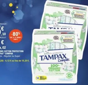 ,10 -80%  12 prot  cetten protection  tampax  celler protection  compak  100% organic cotton 