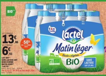 BIO"  LE2 PRODUIT  6  LE PRODUIT  13  ,93  LAIT BIO  SANS LACTOSE UNT  DEMI-ECREME  MATIN LEGER  "LACTEL"  6x1L (61) Lel:2316  Par 2 (12): 20,79 € au lieu de 27,72 € LeL: 1,734  € 1 -50%  FOWLE IN PRE