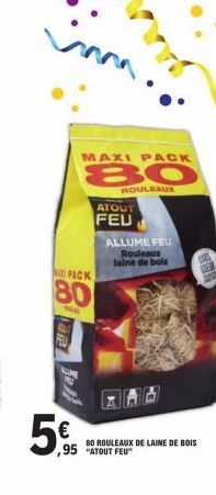 관리  PACK  80  Ma  5€  MAXI PACK  80  ROULEAUX  ATOUT FEU  ALLUME FEU Rouleaux laine de bols  BO ROULEAUX DE LAINE DE BOIS  ,95 "ATOUT FEU  5 