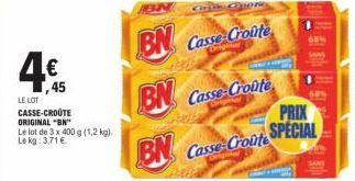 4€  ,45  LE LOT CASSE-CROÛTE ORIGINAL "BN" Le lot de 3 x 400 g (1,2 kg). Lekg: 3,71 €  CON  BN Casse Croûte  BN Casse-Conte  BN  Casse Croûte  PRIX SPECIAL  68% 