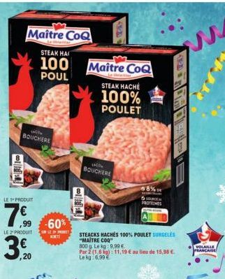 3100  Maître CoQ  STEAK HA  100 POUL  BOUCHERE  LE PRODUIT  ,99  LE 2¹ PRODUIT  3,0  20  -60%  LED PROD  KONTE  B  Maître CoQ  STEAK HACHE  100% POULET  1450 BOUCHERE  STEACKS HACHÉS 100% POULET SURGE