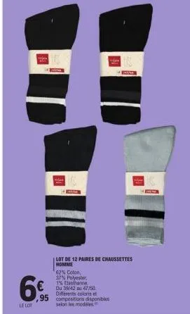 le lot  lot de 12 paires de chaussettes  homme  62% coton  37% polyester,  1% elasthanne  du 39/42 au 47/50  différents coloris eft  95 compositions disponibles  selon les modèles  h  