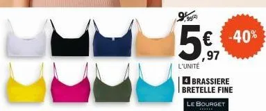 9,9521)  ,97  l'unité  4 brassiere bretelle fine  le bourget  -40% 