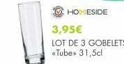 HOMESIDE  3,95€  LOT DE 3 GOBELETS <<Tube» 31,5cl 