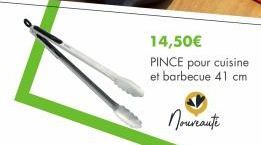14,50€  PINCE pour cuisine et barbecue 41 cm  Nouveaute 
