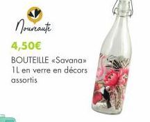 Nourante  4,50€  BOUTEILLE «Savana>> 1L en verre en décors assortis 