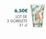 6,50€  lot de  3 gobelets  31 cl 