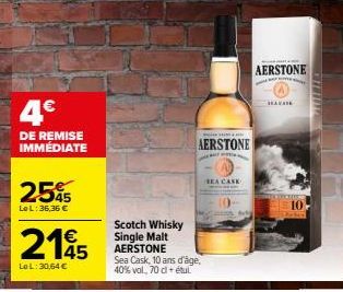 4€  DE REMISE IMMEDIATE  255  LeL: 36,36 €  €  2195  LeL: 30,64 €  Scotch Whisky Single Malt AERSTONE Sea Cask, 10 ans d'âge, 40% vol., 70 cl + étul  AERSTONE  BEA CASE  AERSTONE  HACHE  10 