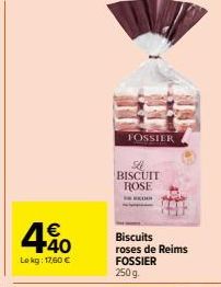 40  €  Lokg: 17,60 €  FOSSIER  H BISCUIT ROSE  Biscuits roses de Reims FOSSIER 250g 