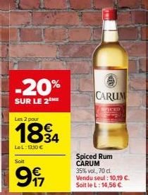 -20%  SUR LE 2 ME  Les 2 pour  1834  LeL: 13.10 €  Soit  €  997  Ⓒ CARUM  SPICED  Spiced Rum CARUM 35% vol., 70 cl.  Vendu seul: 10,19 €. Soit le L: 14,56 € 