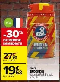 pa  -30%  de remise immédiate  27%  lel: 5,58 €  €  1993  le l: 3.91€  brooklyn  3  defender ipa golden iph  bière brooklyn defender ipa 5,5% vol. le für, 5 l 