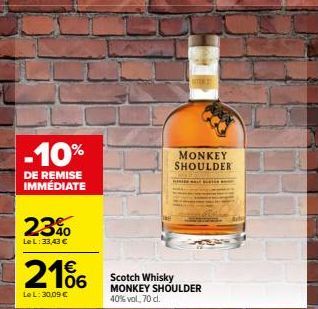 -10%  DE REMISE IMMÉDIATE  23%  Le L: 33,43 €  €  2106  Le L: 30,09 €  MONKEY SHOULDER  Scotch Whisky MONKEY SHOULDER 40% vol., 70 cl.  