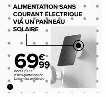 6999  dont 0,50 € déco-participation La caméra diure  ALIMENTATION SANS COURANT ÉLECTRIQUE VIA UN PANNEAU SOLAIRE 