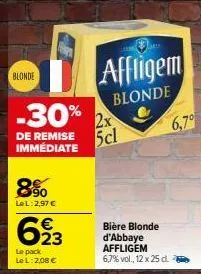 blonde  8%  lel: 2,97 €  -30%  de remise immédiate  623  €  le pack lel: 2,08 €  5cl  s  affligem  blonde  bière blonde d'abbaye affligem  6,7% vol., 12 x 25 d 