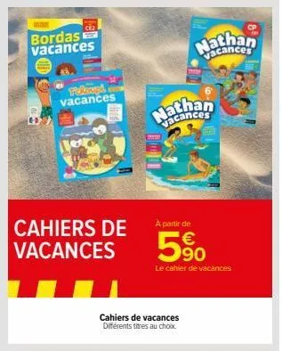 ce₂  bordas vacances  toroupa vacances  cahiers de vacances  cahiers de vacances différents titres au choix.  cance  à partir de  5%  nathan vacances  le cahier de vacances  6 