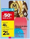 SURGELÉ  -50%  SUR LE 2ÈME  Vendu seul  +89 Lekg: 1734 €  Le 2-produt  244  M  AGNUM  ni  BLE  ALMOND RAMEL LAIRE  Bâtonnets de glace MAGNUM  Mini double Almond & Caramel, 282 2  Soit les 2 produits:  offre sur Carrefour Market