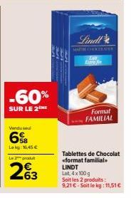 Vendu se  6  Lokg: 16,45 € Le pro  -60%  SUR LE 2  263  5300  Lindl  Lao  E  Format FAMILIAL  Tablettes de Chocolat <format familial>> LINDT Lait, 4 x 100 g Soit les 2 produits:  9.21 € Soit le kg: 11