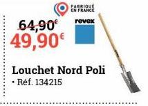 64,90€ 49,90€  Louchet Nord Poli  • Réf. 134215  FABRIQUE EN FRANCE revex 