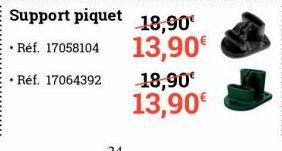 Support piquet 18,90€  • Réf. 17058104  13,90€  • Réf. 17064392  18,90€ 13,90€ 