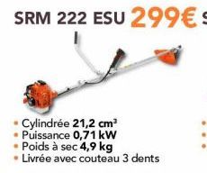 Cylindrée 21,2 cm³  • Puissance 0,71 kW  • Poids à sec 4,9 kg  • Livrée avec couteau 3 dents 