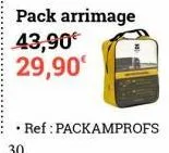 pack arrimage  43,90€ 29,90€  • ref: packamprofs  30 