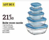 LOT DE 5  21,90  Boîte verre carrée  De 9 a 20 cm Verre trempé -Couvercle bleu sams BPA R$25097 