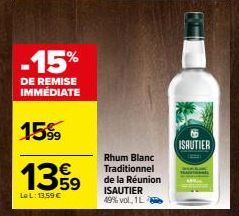 -15%  DE REMISE IMMEDIATE  1599  1359  LeL: 13,59 €  Rhum Blanc Traditionnel de la Réunion ISAUTIER 49% vol, 1L  FH  to  ISAUTIER 