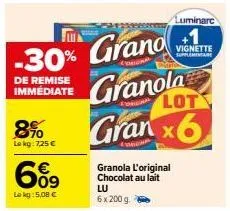 -30%  de remise immédiate  70 lokg: 7,25 €  609  le kg:5,08 €  grand  granola  lot  gran x6  granola l'original chocolat au lait lu  6 x 200 g.  luminaire  vignette supplementaire 