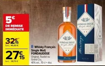 5€  de remise immédiate  32%  le l: 45,93 €  27  le l: 3879 €  b whisky français single malt fondaudege original, tourbé ou grand cru, 40% vol., 70 cl + étui.  tondaudege singh mill  fondaudege hugh h