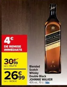 4€  de remise immédiate  3099  le l:44,27 €  2699  lel: 38,56 €  ouble blady  blended scotch whisky double black johnnie walker 40% vol, 70 d. 