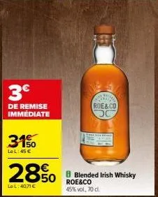 3€  de remise immediate  31%  le l:45 €  2850  le l: 4071 €  roe&co oc  b blended irish whisky roe&co 45% vol, 70 cl 