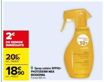 2€  DE REMISE IMMEDIATE  20%  LeL: 52.25 €  18⁹0  Le L:47,25 €  Spray solaire SPF50+ PHOTODERM MAX BIODERMA Format 400 ml  BIODERMA  Prot  MAX  50+ 