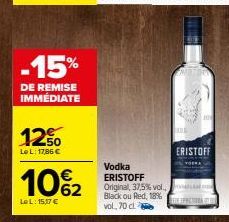 -15%  DE REMISE IMMÉDIATE  12,50  LeL: 17,86 €  10%2  La L:15,17 €  Vodka ERISTOFF Original, 37,5% vol. Black ou Red, 18% vol, 70 cl  D  ERISTOFF  ESPECTIVA D 