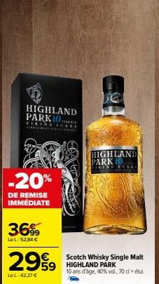 HIGHLAND PARK 10  VERENS SCARE  -20%  DE REMISE IMMÉDIATE  3699  Le L: 52,84 €  2959  Le L: 42,27 €  HIGHLAND PARK 10  RENG CARE  Scotch Whisky Single Malt HIGHLAND PARK  10 ans d'âge, 40% vol., 70 cl