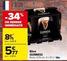 S  -34%  DE REMISE IMMÉDIATE  8%  Le L: 4,42 €  59  LeL: 2,91 €  GUIN  GARNESS  GUINNESS  Bière GUINNESS Brune, 4,2%vol, 6 x 33 c 