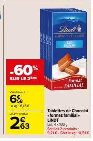 Vendu se  6  Lokg: 16,45 € Le pro  -60%  SUR LE 2  263  5300  Lindl  Lao  E  Format FAMILIAL  Tablettes de Chocolat <format familial>> LINDT Lait, 4 x 100 g Soit les 2 produits:  9.21 € Soit le kg: 11