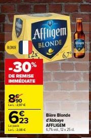 BLONDE  -30%  DE REMISE IMMÉDIATE  90 LeL:297 €  23  Le pack LeL 2,08 €  Affligem  BLONDE  6,70  Bière Blonde d'Abbaye AFFLIGEM 6,7% vol. 12 x 25 d. 