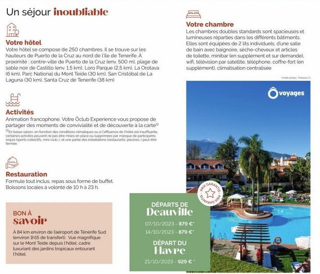 Un séjour inoubliable  Votre hôtel  Votre hôtel se compose de 250 chambres. Il se trouve sur les hauteurs de Puerto de la Cruz au nord de l'île de Tenerife. A proximité: centre-ville de Puerto de la C