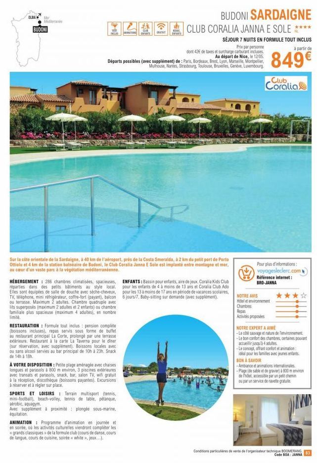 OLBIA Mar  Midrande  BUDONI  Th INGLES  HÉBERGEMENT : 286 chambres climatisées, spacieuses, réparties dans des petits bâtiments au style local, Elles sont équipées de salle de douche avec sèche-cheveu