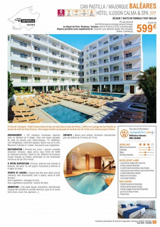 PALMA  Mer Meda  CAN PASTILLA  CALA D'OR  JE  OF  BUS PAR  NOS CLIENTS INCL  HÉBERGEMENT: 192 chambres climatisées réparties dans un bâtiment de 5 étages. Elles sont toutes équipées de salle de douche