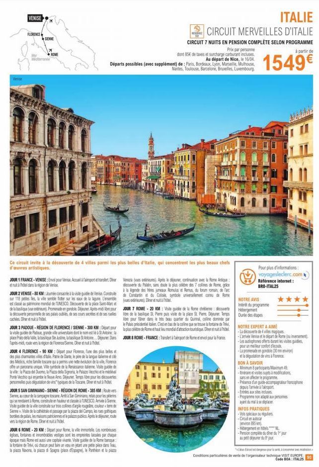 Venise  VENISE  FLORENCE  SIENNE  Mer Mediterranée  ROME  Prix par personne dont 85€ de taxes et surcharge carburant incluses. Au départ de Nice, le 16/04. Départs possibles (avec supplément) de : Par