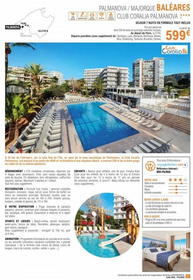 palmanova  palma  mor  mediterranée  cala d'or  tout inclus  hébergement : 210 chambres climatisées, réparties sur 8 étages avec ascenseurs. elles sont toutes équipées de salle de douche, tv, téléphon