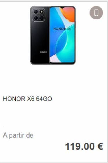 HONOR X6 64GO  A partir de  HONOR X6  0  119.00 € 