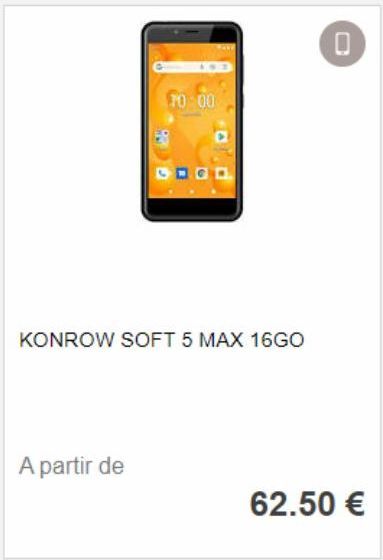 70 00  KONROW SOFT 5 MAX 16GO  A partir de  0  62.50 € 