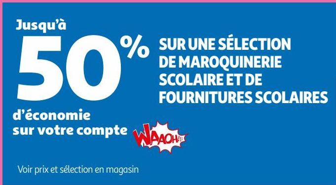 SUR UNE SÉLECTION DE MAROQUINERIE SCOLAIRE ET DE FOURNITURES SCOLAIRES