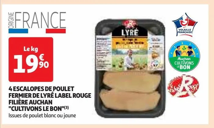 4 escalopes de poulet fermier de lyré label rouge filière auchan "cultivons le bon"(3)