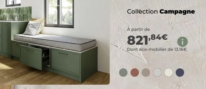 collection campagne  a partir de  821,84€  dont éco-mobilier de 13.16€ 